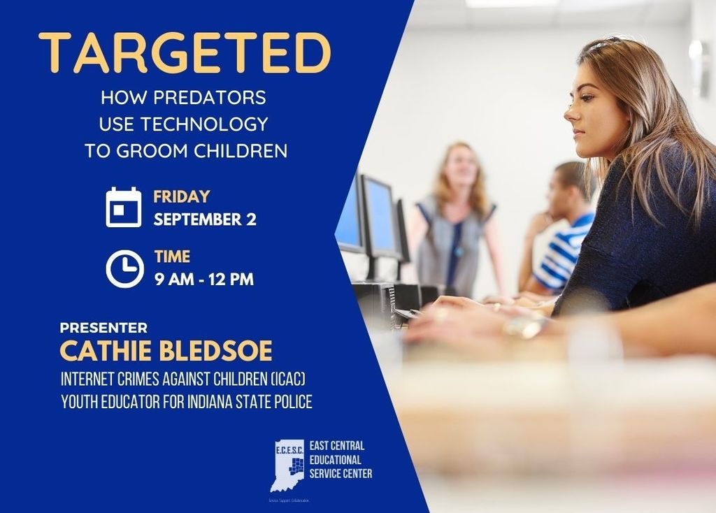 Graphic: Targeted: How Predators Use Technology to Groom Children. Friday, September 2. Time: 9 am-12 pm. Presenter Cathie Bledsoe, Internet Crimes Against Children (ICAC) Youth Educator for Indiana State Police.