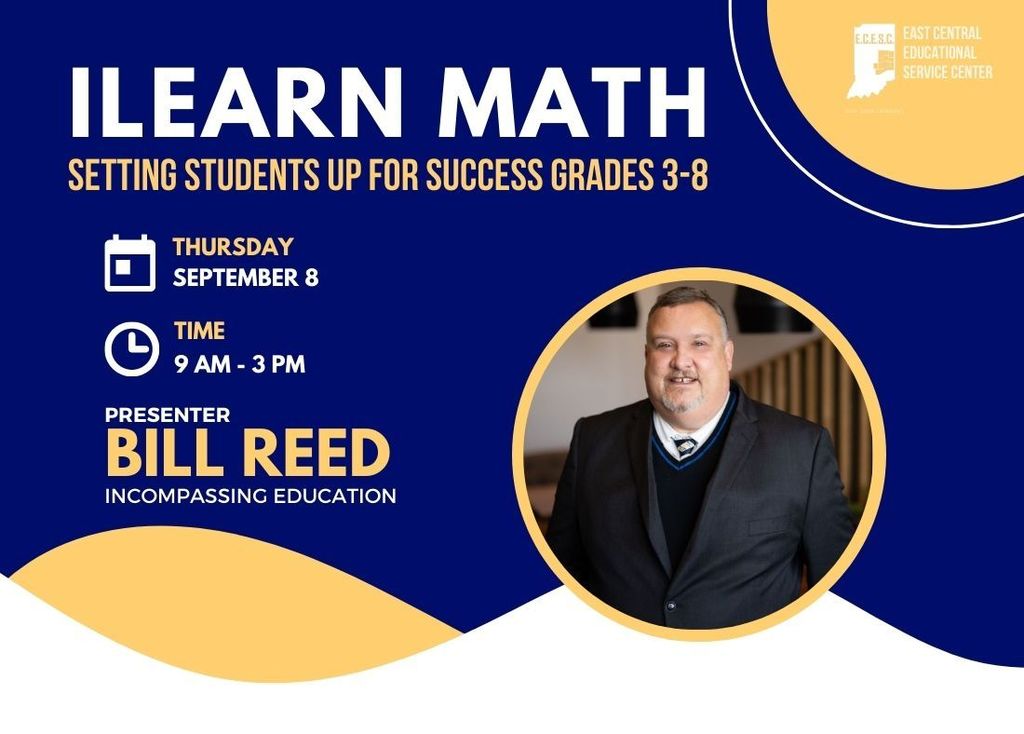 Graphic: ILEARN Math Setting Students Up for Success Grades 3-8, Thursday, September 8, 9 a.m.-3 p.m., Presenter Bill Reed with Incompassing Education