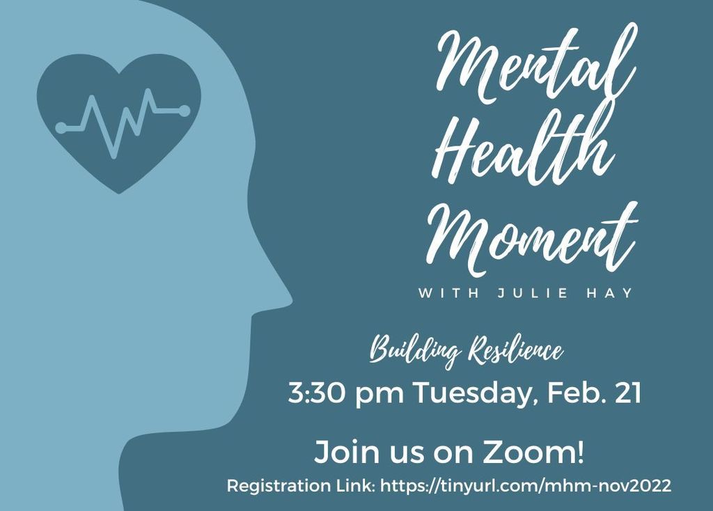 Graphic: Mental Health Moment with Julie Hay; Building Resilience, at 3:30 p.m. Tuesday, Feb. 21. Join us on Zoom.