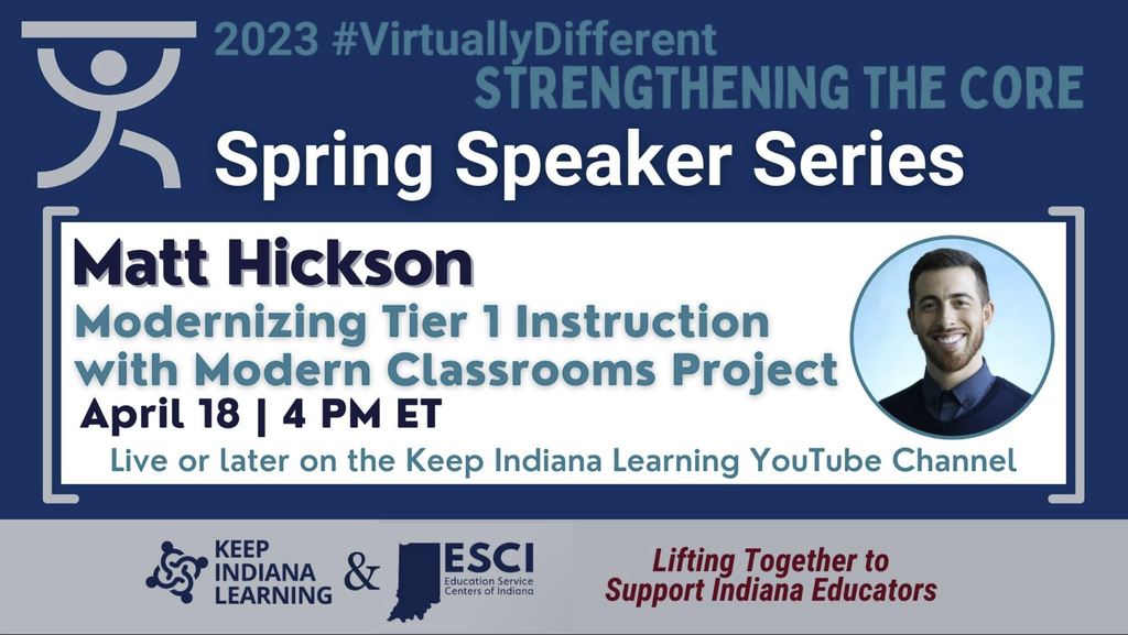Graphic: Spring Speaker Series - Matt Hickson, Modernizing Tier I Instruction with Modern Classrooms Project, April 18, 4 p.m. ET
