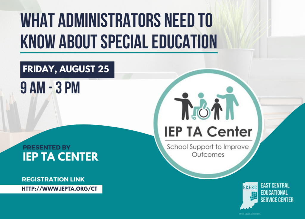 Graphic: What Administrators Need to KNow about Special Education; Friday, August 25, 9 a.m.-3 p.m. Presented by IEP TA Center, Registration Link: http://www.iepta.org/ct